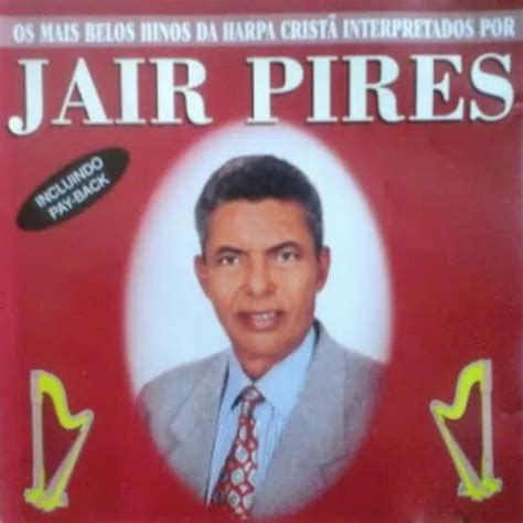 Jair Pires Os Mais Belos Hinos Da Harpa Crist Gospel Sua M Sica