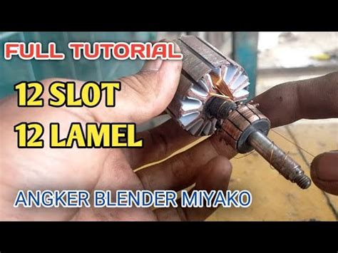 Cara Detail Menggulung Armature Angker Blender Miyako Lamel Slot