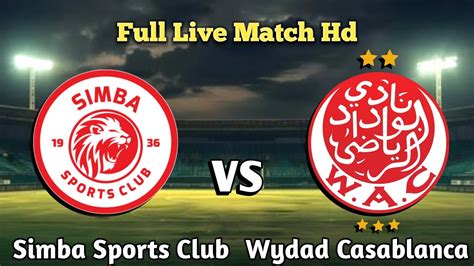 Simba Sports Club Vs Wydad Casablanca Live Match Today