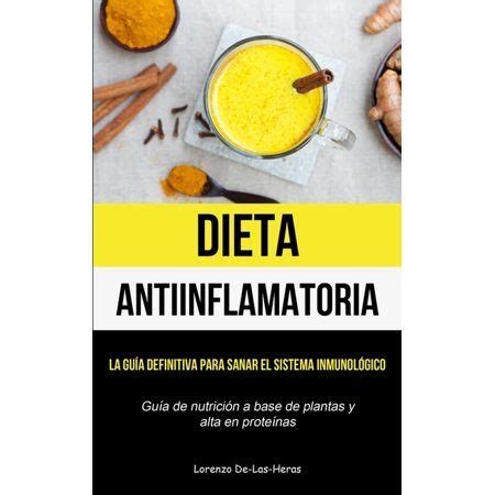 Dieta Antiinflamatoria La guía definitiva para sanar el sistema