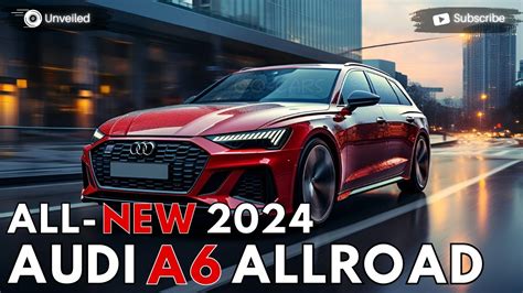 2024 Audi A6 Allroad Unveiled Most Luxury Station Wagon Youtube