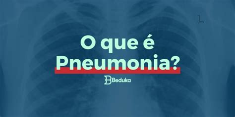 O Que Pneumonia Causas Transmiss O Sintomas Tipos E Muito Mais