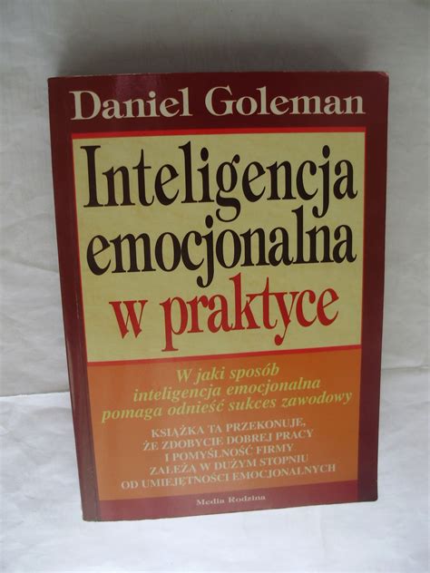 Inteligencja Emocjonalna W Praktyce Daniel Goleman 16492234074