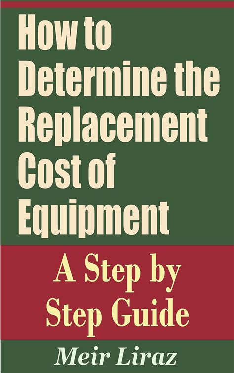 How To Determine The Replacement Cost Of Equipment A Step By Step Guide Ebook