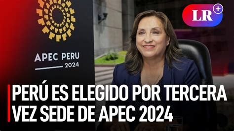 PERÚ SERÁ SEDE de APEC 2024 qué BENEFICIOS trae YouTube