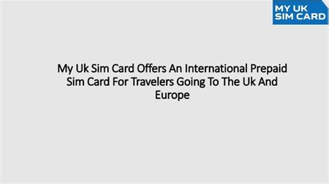 My Uk Sim Card Offers An International Prepaid Sim Card For Travelers ...