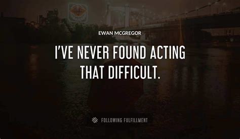 The Best Ewan Mcgregor Quotes