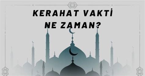 Kerahat Vakti Ne Zaman Kerahat Vaktinde Namaz K L N R M Kerahat