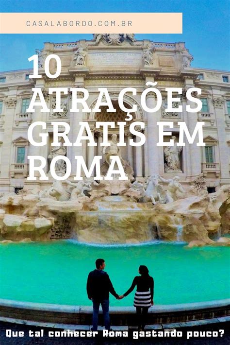 Roteiro atrações imperdíveis e gratuitas em Roma Viagens