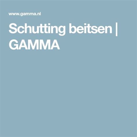 Schutting Beitsen Zo Gaat Je Schutting Nog Jaren Mee GAMMA Beitsen