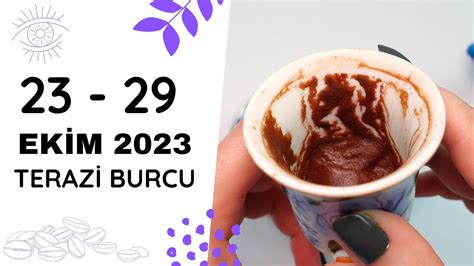 TERAZİ BURCU 23 29 EKİM 2023 KAHVE FALI Haftalık Burç Yorumları