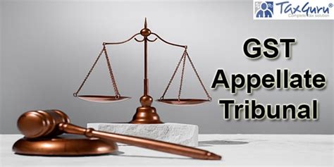 Gst Appellate Tribunal Benches Expansion Criteria And Rising Appeals