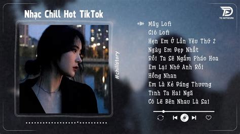 Nhạc Chill Hot Tiktok Nhạc Lofi Chill Buồn Tâm Trạng 2024 Mây Gió