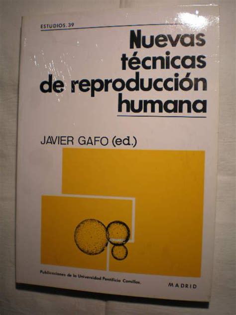 Nuevas Técnicas De Reproducción Humana Biomedicina Etica Y Derecho By Javier Gafo Jose María