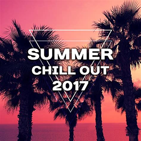 Play Summer Chill Out 2017 Deep Chill Out Vibes Beach Music Relax