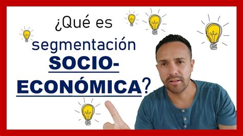 Qué es la segmentación SOCIOECONÓMICA Explicación fácil y rápida