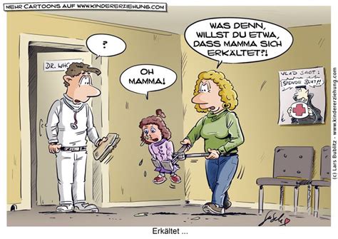 Was denn Willst Du etwa dass Mama sich erkältet cartoon erkältet