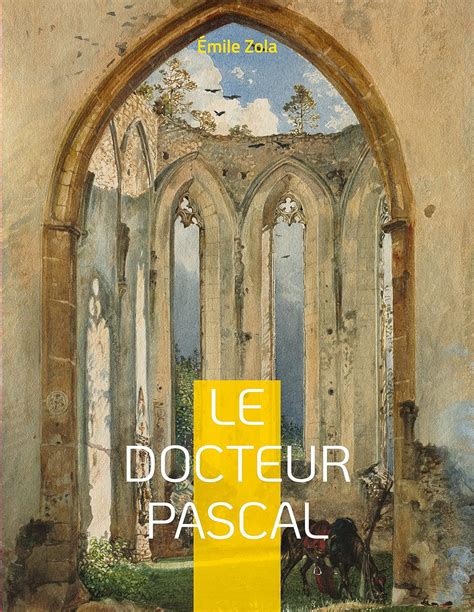 Le Docteur Pascal Le vingtième et dernier roman de la série des Rougon