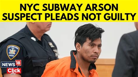 Watch Us News Suspect In Burning A Woman Alive In An Nyc Subway Train Pleads Not Guilty N18g