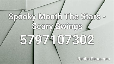 Spooky Month The Stars Scary Swings Roblox Id Roblox Music Codes