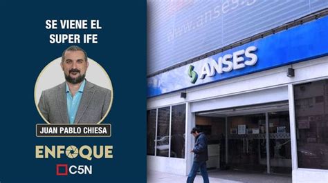 Nuevo Ife De Anses Paso A Paso Para Actualizar Tus Datos Y Cobrar