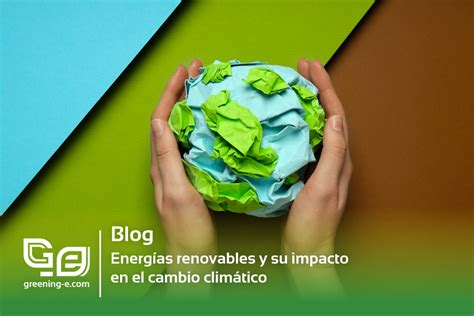 Energías Renovables Y Su Impacto En El Cambio Climático