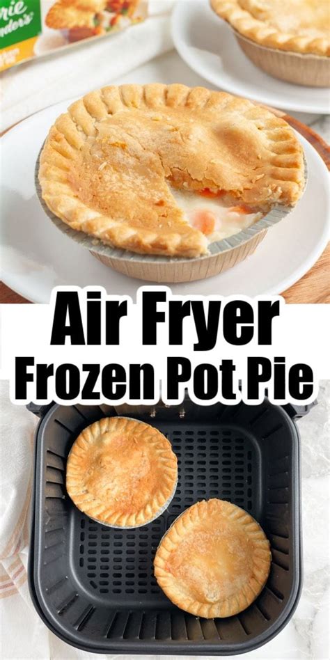 It S Easy To Make A Frozen Pot Pie In The Air Fryer For A Quick Dinner