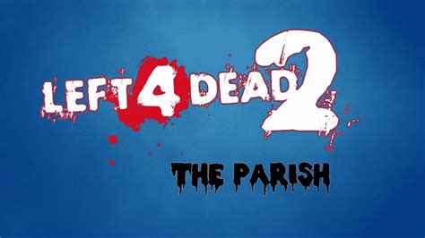 The Parish Left 4 Dead 2 Youtube