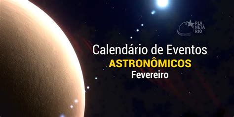 Calendário Astronômico Fevereiro de 2024 Fundação CECIERJ