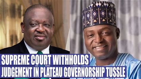 Anxiety In Plateau Gov Muftwang Reacts As Supreme Court Withholds