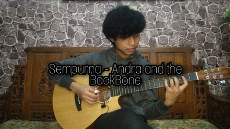 Sempurna Andra And The Backbone Fingerstyle Guitar Cover Youtube