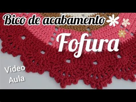 Bico de acabamento em crochê FOFURA VÍDEO AULA YouTube