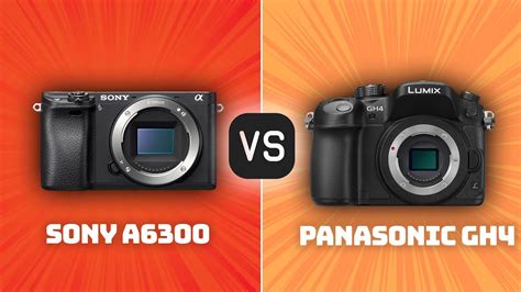 Sony A6300 Vs Panasonic GH4 Which Camera Is Better With Ratings