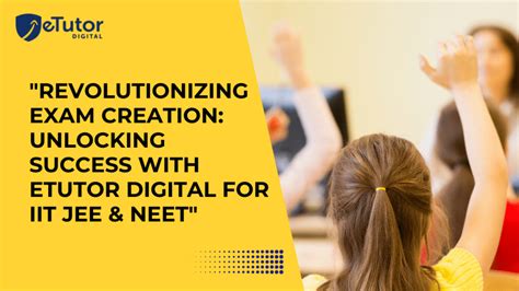 Revolutionizing Exam Creation Unlocking Success With Etutor Digital