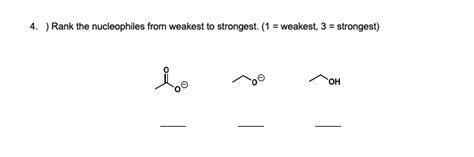 Answered Rank The Nucleophiles From Weakest To Bartleby