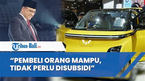 Anies Baswedan Menilai Subsidi Mobil Listrik Tidak Tepat Youtube