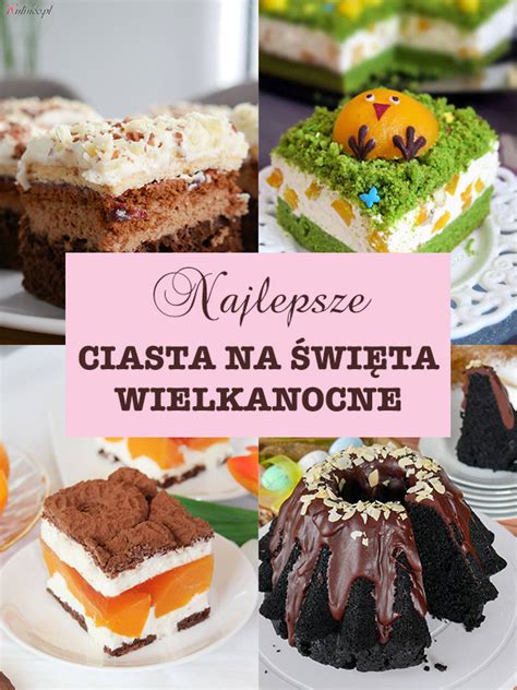 Top Najlepszych Ciast Na Wi Ta Wielkanocne