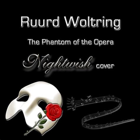 Ruurd Woltring The Phantom Of The Opera Nightwish Cover Single Lyrics And Tracklist Genius