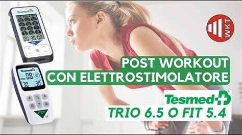 TENS Per Recupero Post Allenamento Con Tesmed Meglio Trio 6 5 O Fit 5