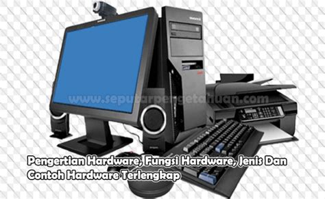 Hardware Pengertian Fungsi Dan Contohnya Otosection