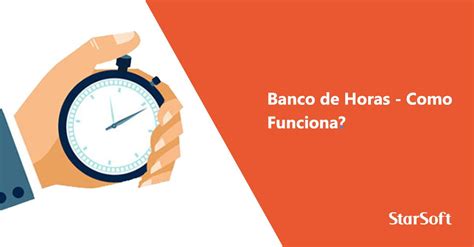 Banco De Horas Como Funciona Starsoft