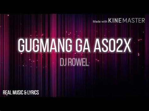 Gugmang GA Aso2x Lyrics Dj Rowel YouTube