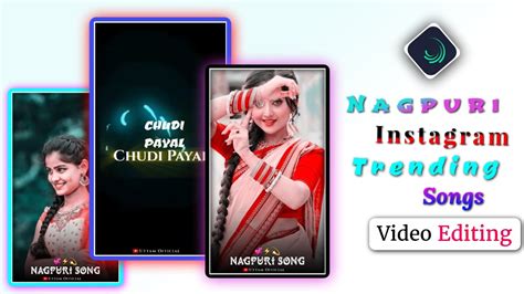 New Nagpuri Instagram Trending Songs Video Editing Alight Motion New