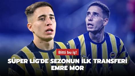 Bitti Bu I S Per Lig De Sezonun Ilk Transferi Emre Mor