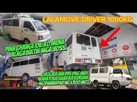 Lalamove Driver 1000kg Change Oil Muna Tayu Ng Alaga Natin Mga Boss