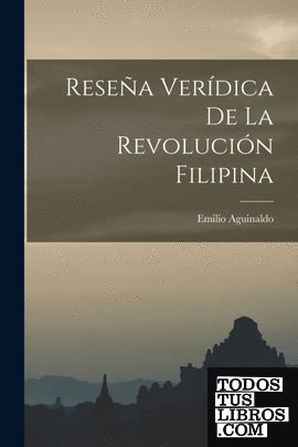 Reseña Verídica De La Revolución Filipina de Emilio Aguinaldo 978 1 01