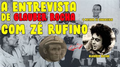 A Lend Ria Entrevista De Glauber Rocha Z Rufino O Matador De