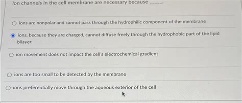 Solved Ion channels in the cell membrane are necessary | Chegg.com