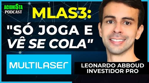 MLAS3 VALE A PENA ANÁLISE de MULTILASER INVESTIDORES LEONARDO