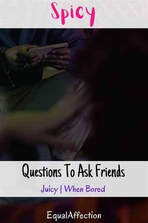 110 Spicy Questions To Ask Friends Juicy When Bored Currentyear